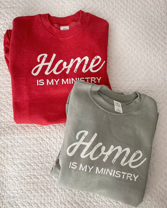 Home is My Ministry Sweatshirt